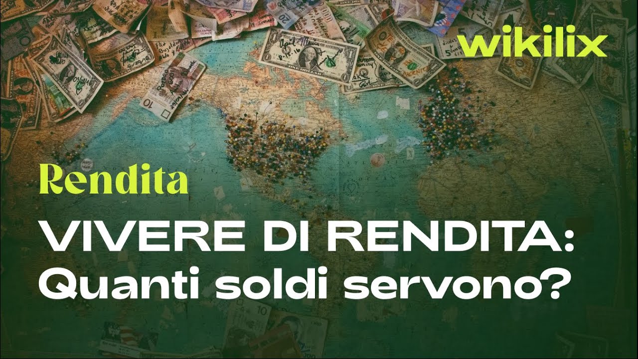 VIVERE DI RENDITA Quanti Soldi Servono Per Poter VIVERE DI RENDITA 