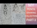 MY PENCIL DRAWING COLLECTION PART-3