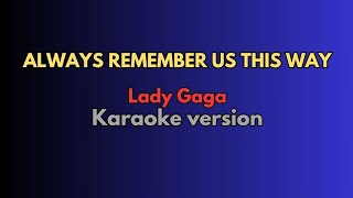 Always Remember This Way Lady Gaga Karaoke with Lyrics 