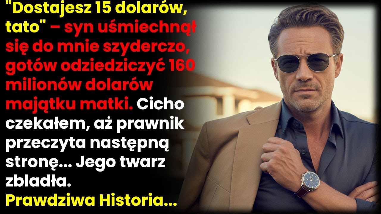 Syn: nic nie dostaniesz. Prawnik: dziedziczysz wszystko, jemu $15.