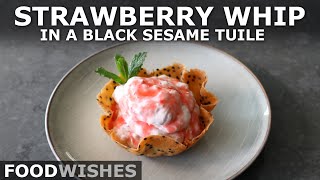 Strawberry Whip in a Black Sesame Tuile Cookie - Food Wishes