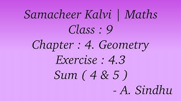 9th Maths Samacheer | Chapter 4 | Geometry | Exercise 4.3 | Sum ( 4 & 5 )