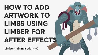 How to add artwork to limbs using Limber for After Effects Wealth