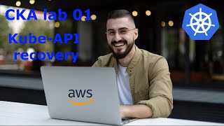 CKA. hand-on lab 01 (fix issue with kube-api ).   SRE learning platform. (aws spot ec2).