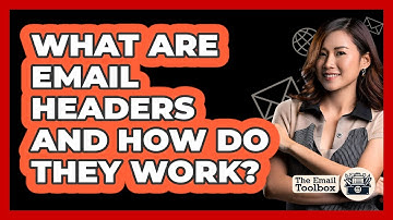 What Are Email Headers And How Do They Work? - TheEmailToolbox.com