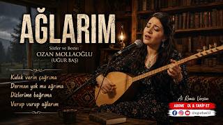 Ağlarim Dizlerime Bağrıma Vurup Vurup Ağlarım Sözler&Beste: Ozan Mollaoğlu (Uğur Baş)