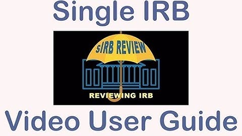 Single IRB - Video User Guide