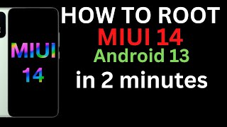 How to Root MIUI 14 in 2 Minutes | Root any Xiaomi device