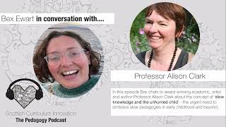 Episode 2 - The Pedagogy Podcast   Bex in conversation with Professor Alison Clark
