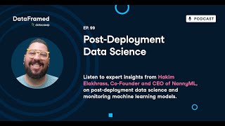 #99 Post-Deployment Data Science ( with Hakim Elakhrass)