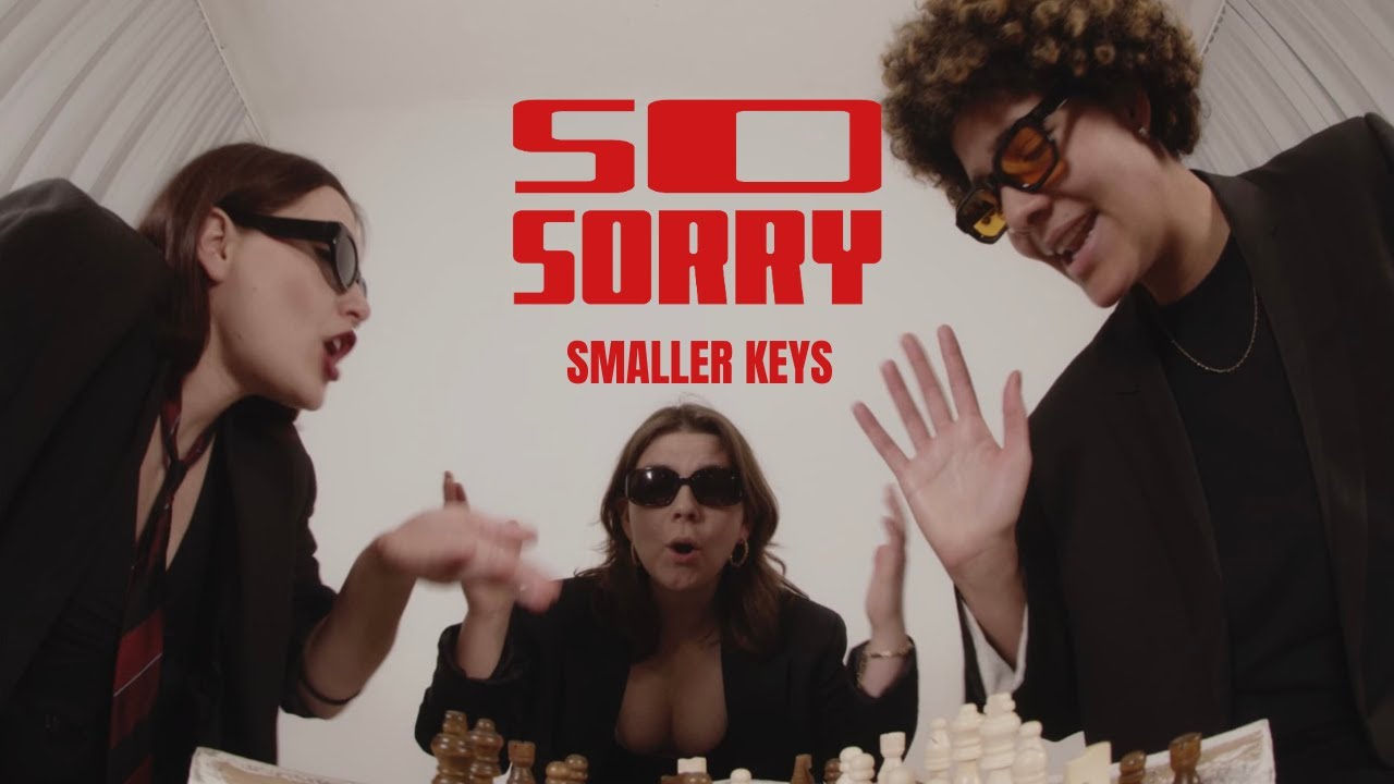SO SORRY - SMALLER KEYS (Official Video)