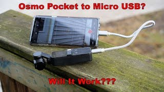 DJI Osmo Pocket to Micro USB? - Will it work?
