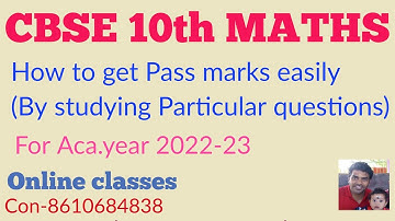 HOW TO GET PASS MARKS EASILY FOR CBSE 10TH MATHS(By studying Particularquestions) | ACA YR 2022-23 |