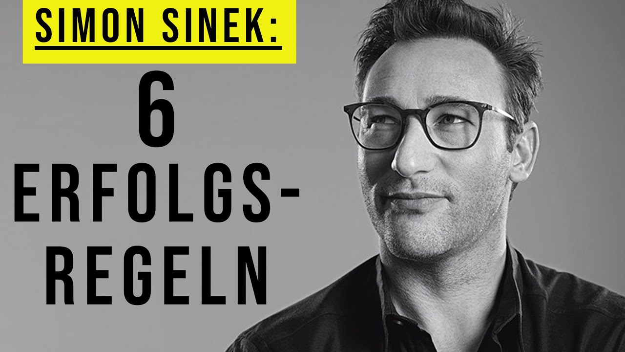 6 Erfolgsregeln Die Dein Leben Verandern Werden Simon Sinek Motivationsrede Motivation Deutsch