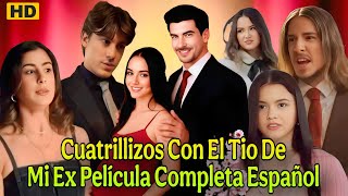 Cuatrillizos Con El Tio De Mi Ex Película Completa Español | Full Episode 2025 | Story  &amp; Review