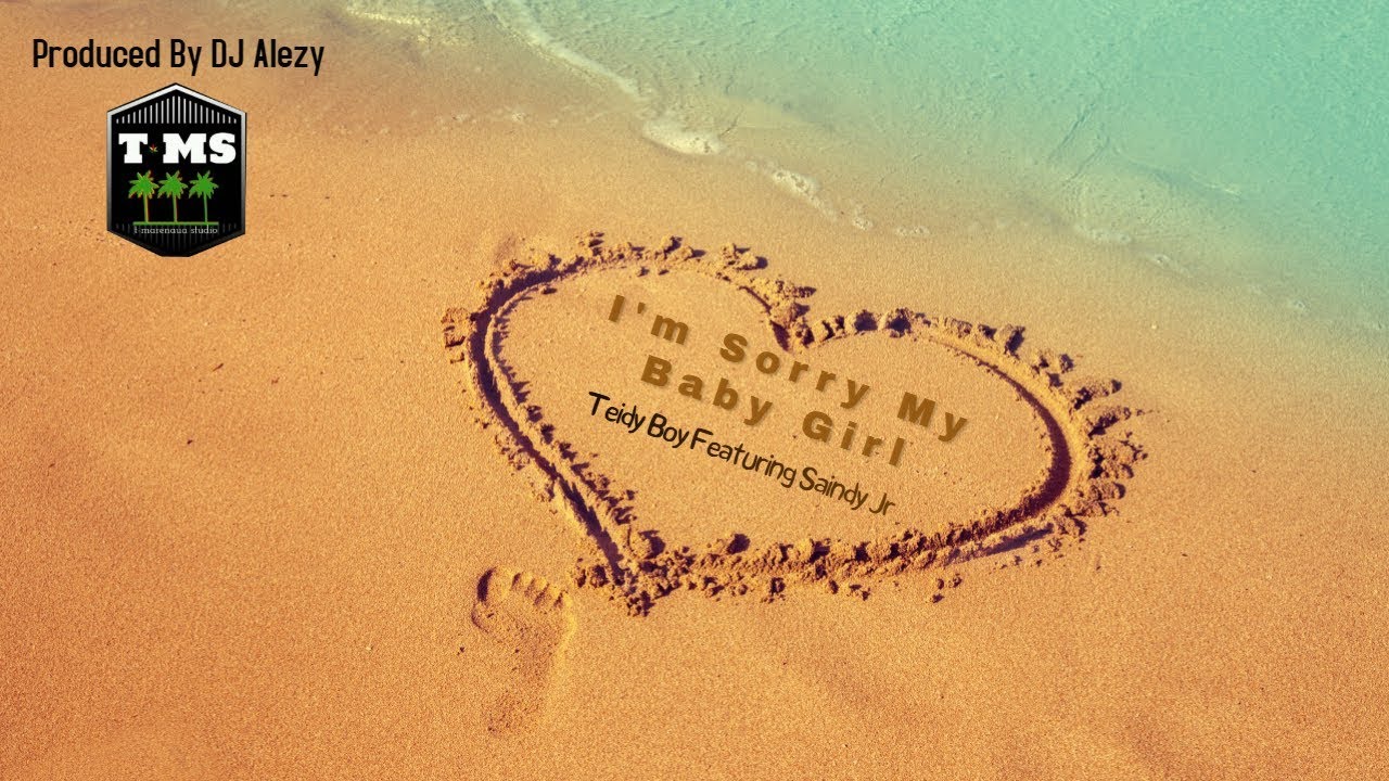 I M Sorry My Baby Girl Teidy Boy Ft Saindy Jr Youtube