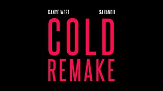 SAHANDii x KANYE WEST - COLD (AS ICE) (REMAKE)
