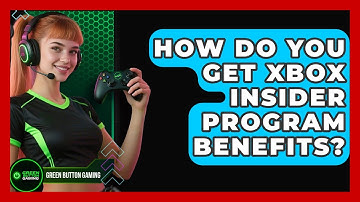 How Do You Get Xbox Insider Program Benefits? - Green Button Gaming