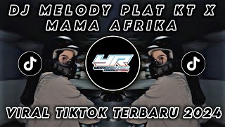 DJ JJ SEREM MELODY PLAT KT X MAMA AFRIKA VIRAL TIK TOK TERBARU 2024 Yordan Remix Scr 