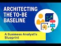 Architecting the To-Be Baseline: A Business Analyst's Blueprint