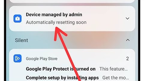 Device Managed by Admin, Automatically resetting soon|| Solved