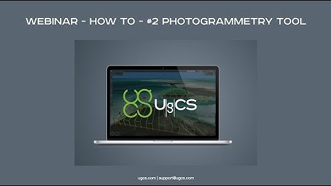 UgCS webinar - How To #2 Photogrammetry