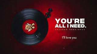 You’re All I Need