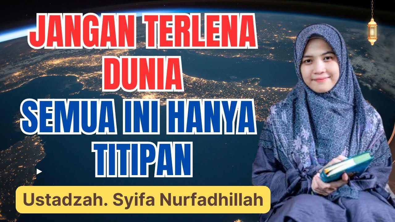 INGAT! HIDUP INI HANYA SEMENTARA, SEMUA MILIK ALLAH || USTADZAH SYIFA NURFADHILLAH