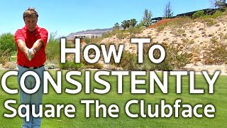 How To Consistently Square The Clubface