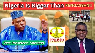 Shettima Warns Labour: Nigeria Is Bigger Than PENGASSAN!