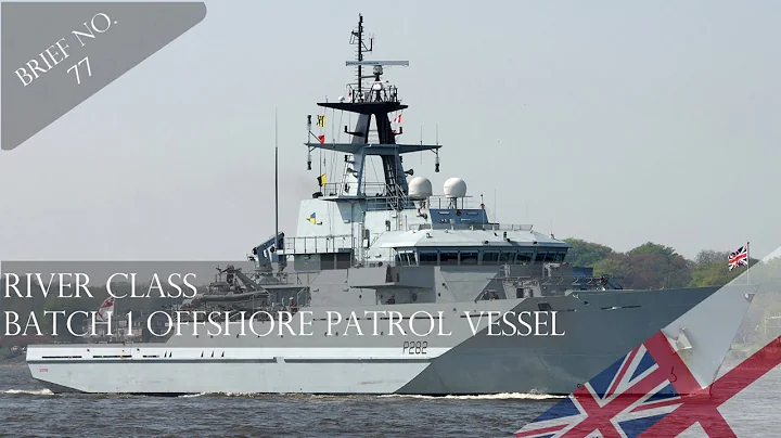 RIVER CLASS BATCH 1 OFFSHORE PATROL VESSEL BRIEF - NO.77