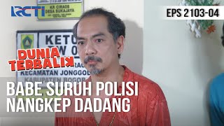 DUNIA TERBALIK - Babe Mau Dadang Ditangkep Aja [21 Juni 2020]