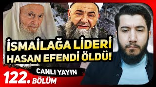 İsmailağa Lideri Hasan Efendi Öldü! | Canlı Yayın | 122.Bölüm