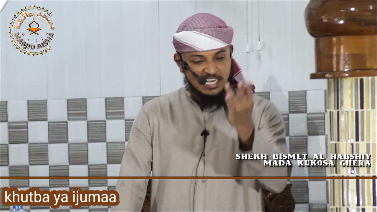khutbah ya ijumaa shekh bismet al habshy mada kuwa na ghera masjid aisha malindi
