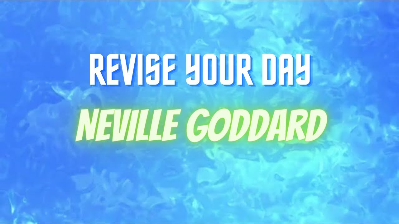 Revise Your Day Before You Sleep (Technique)In Neville Goddard’s Own Words