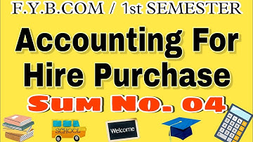F.Y.B.Com.Accounting for Hire Purchase. Sum No.04. @IMRAN SIR Account ki class