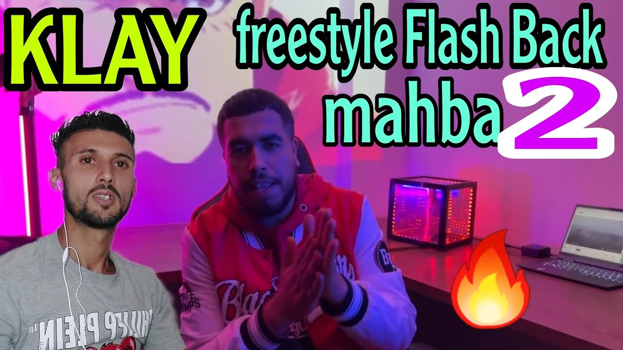 KLAY _Freestyle Flash Back [mahba 2 ] part 1 (réaction)🇲🇦🇹🇳🔥 - YouTube