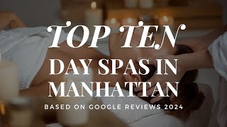 10 Most Highly Rated Day Spas in Manhattan based on Google Reviews in 2024