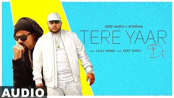 Tere Yaar Di (Full Audio) | Deep Jandu Feat. Bohemia | Sukh Sanghera | Latest Punjabi Songs 2019