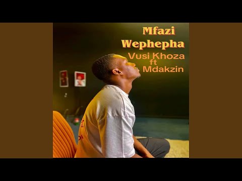 Mfazi Wephepha (feat. Mdakzin) (Unmastered)