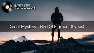 Great Mystery - Bird Of Figment (Lyrics)