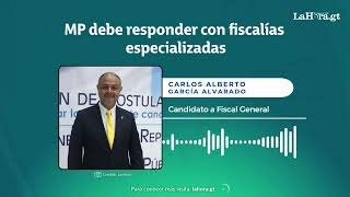 García Alvarado propone un Fiscal General en tribunales y un gerente para el MP