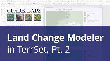 Land Change Modeler, Pt.2 | Clark Labs