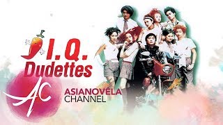 IQ Dudettes on Asianovela Channel