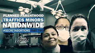 PART TWO: ‘RUBBERSTAMP’ the #SecretAbortions - Planned Parenthood Works in Tandem with Courts