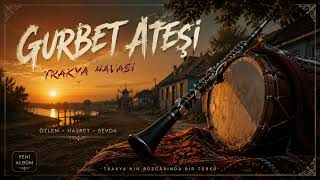 🎵💃 Gurbet Ateşi̇ Trakya Havası Yeni Türkü 2026