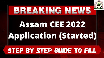 Assam CEE 2022 Application (Started) - How to Fill Officially Assam CEE 2022 Application Form