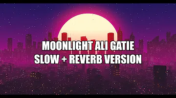 Ali Gatie - Moonlight(slow+reverb version)