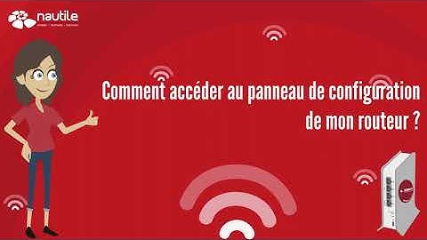 Comment accéder au panneau de configuration de mon routeur