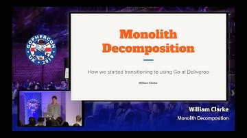 GopherCon UK 2019: William Clarke - Monolith Decomposition